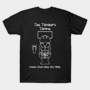 The Thinker's Throne Where Great Ideas Are Made T-Shirt